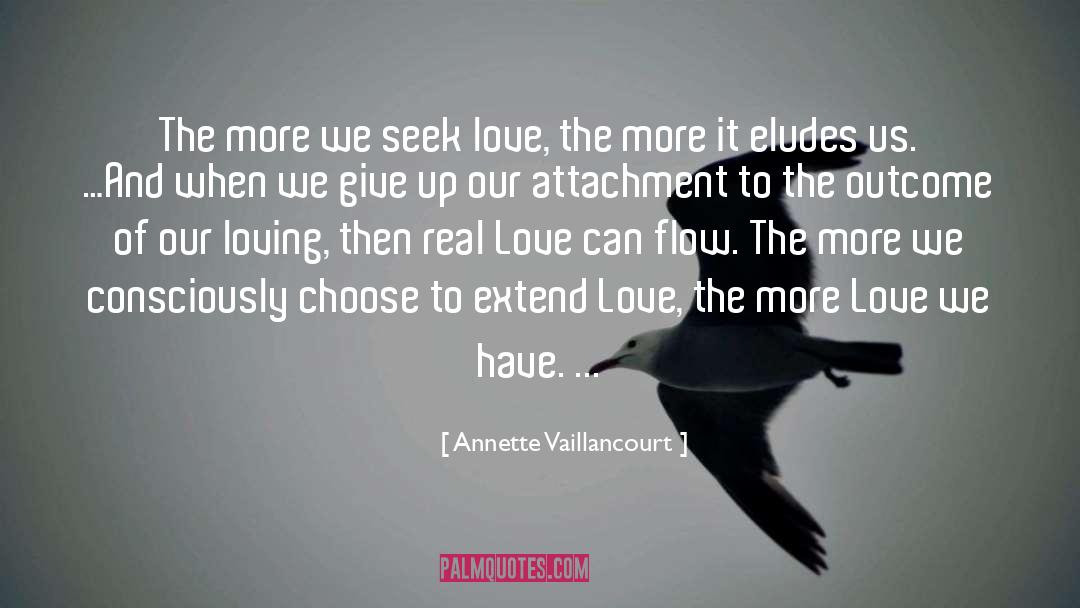 Annette Vaillancourt Quotes: The more we seek love,