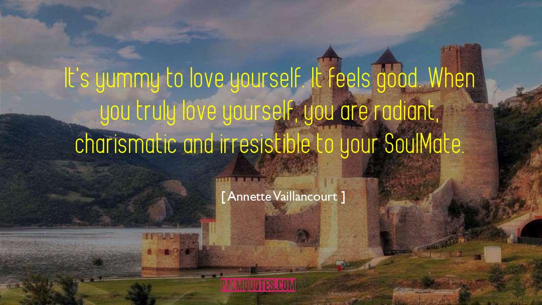 Annette Vaillancourt Quotes: It's yummy to love yourself.