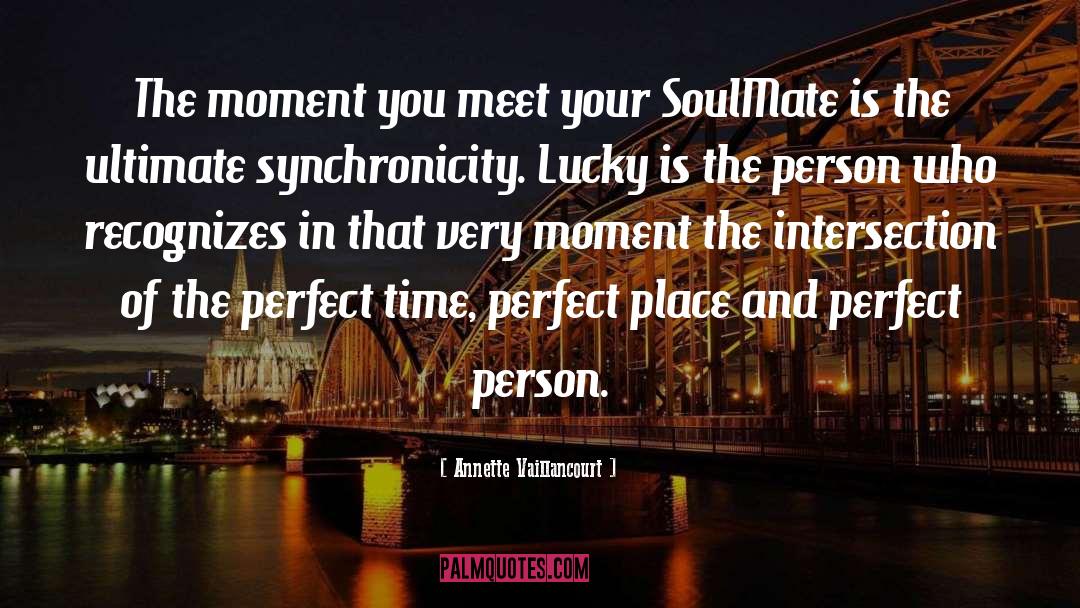 Annette Vaillancourt Quotes: The moment you meet your