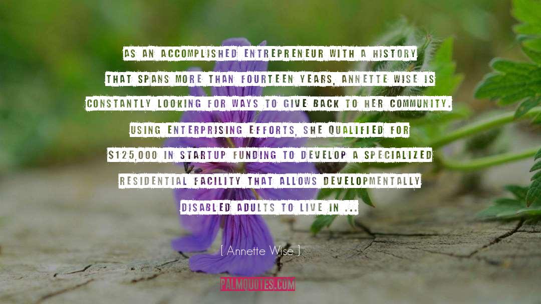 Annette Wise Quotes: As an accomplished entrepreneur with