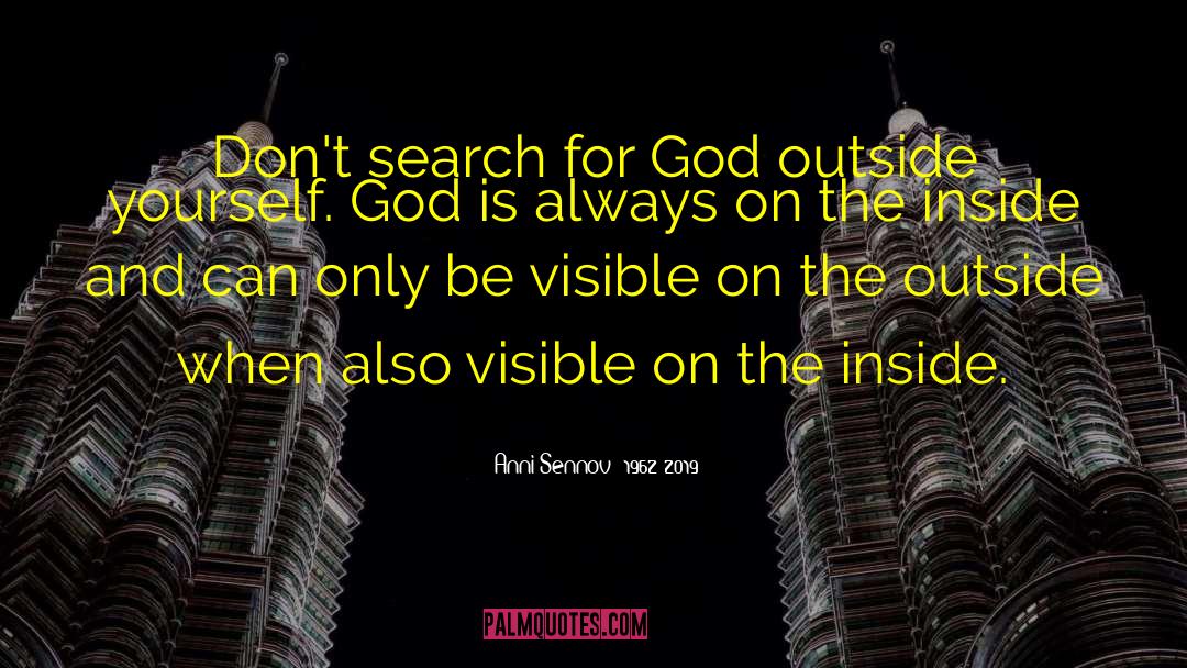 Anni Sennov (1962-2019) Quotes: Don't search for God outside