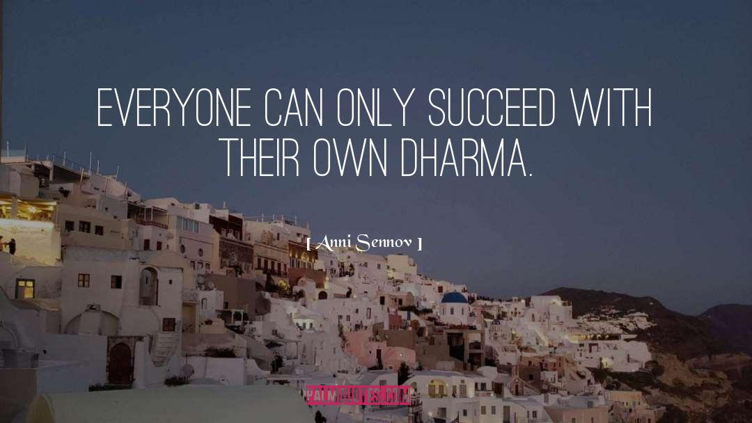 Anni Sennov Quotes: Everyone can only succeed with