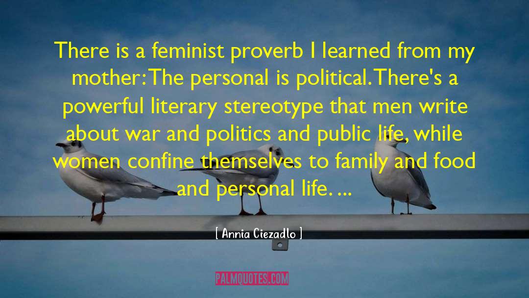 Annia Ciezadlo Quotes: There is a feminist proverb