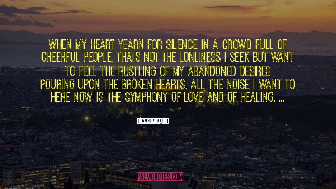 Annie Ali Quotes: When my heart yearn for