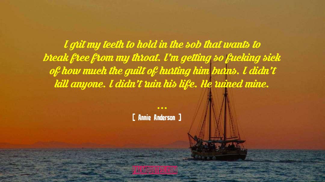 Annie Anderson Quotes: I grit my teeth to
