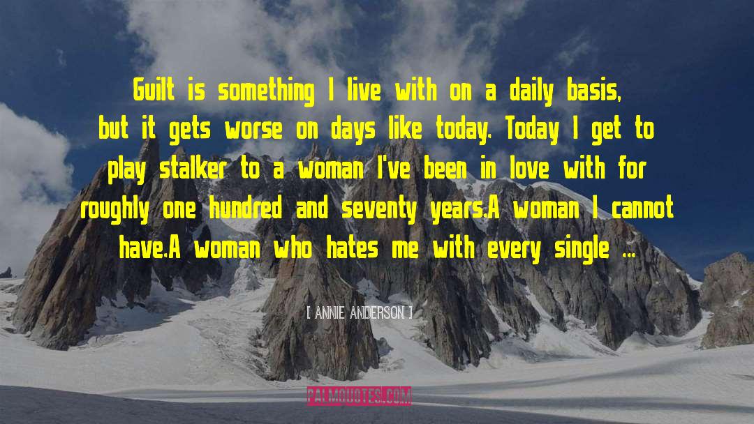 Annie Anderson Quotes: Guilt is something I live