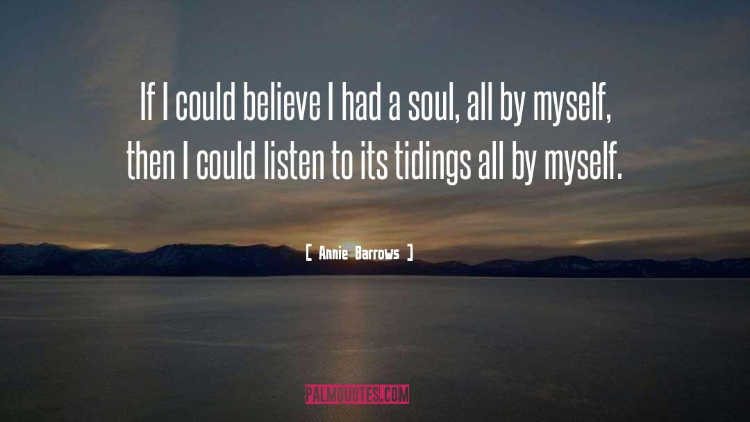 Annie Barrows Quotes: If I could believe I