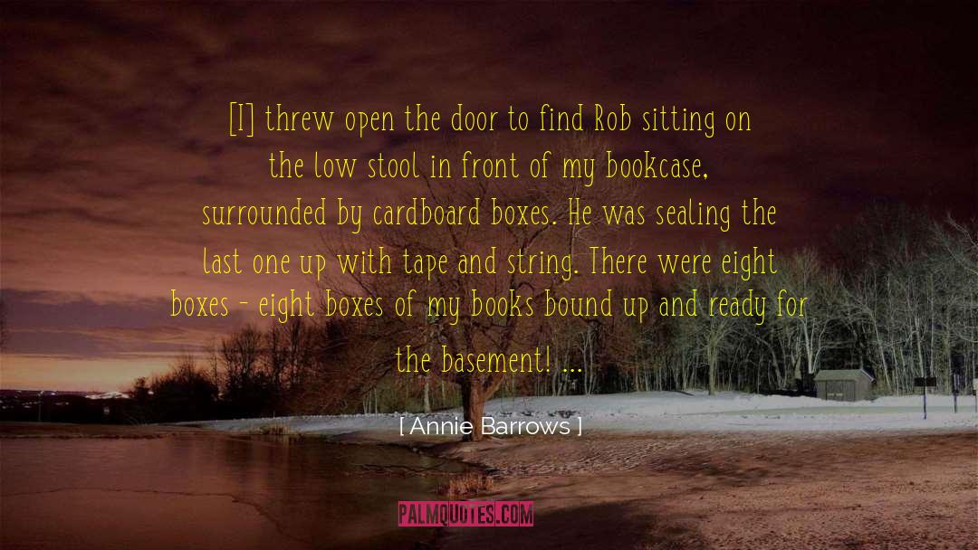 Annie Barrows Quotes: [I] threw open the door