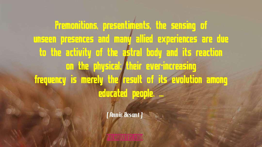 Annie Besant Quotes: Premonitions, presentiments, the sensing of