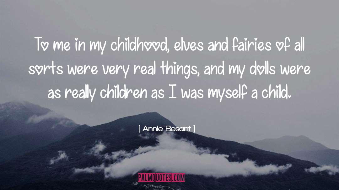 Annie Besant Quotes: To me in my childhood,