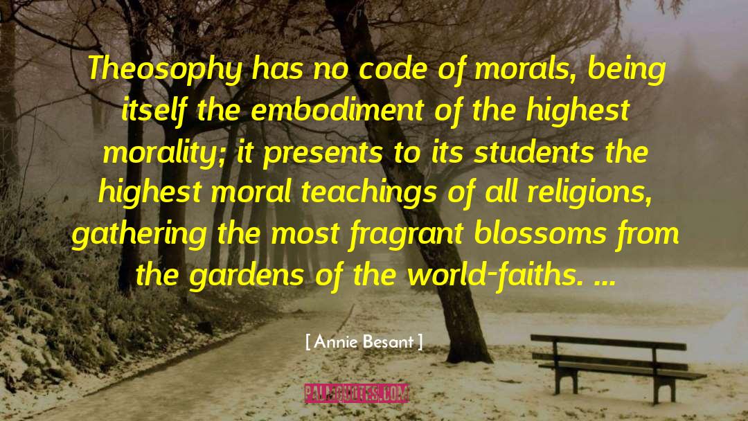 Annie Besant Quotes: Theosophy has no code of