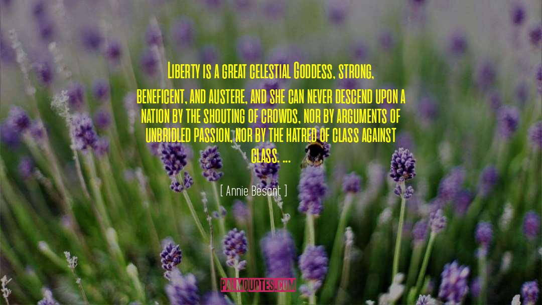 Annie Besant Quotes: Liberty is a great celestial