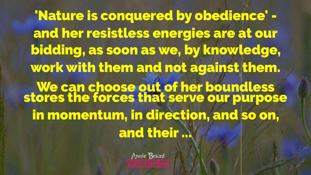 Annie Besant Quotes: 'Nature is conquered by obedience'