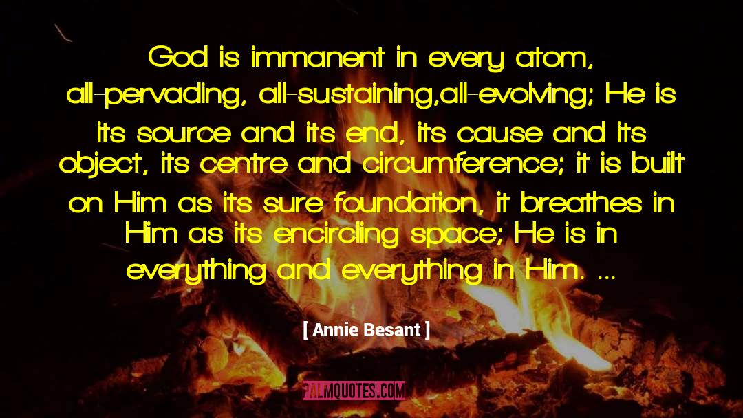 Annie Besant Quotes: God is immanent in every