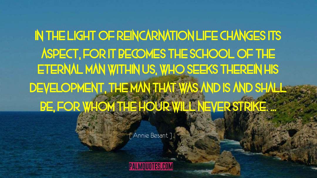 Annie Besant Quotes: In the light of reincarnation