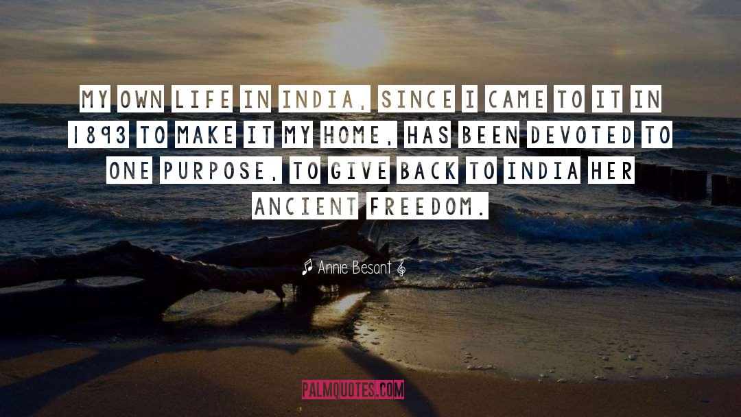 Annie Besant Quotes: My own life in India,