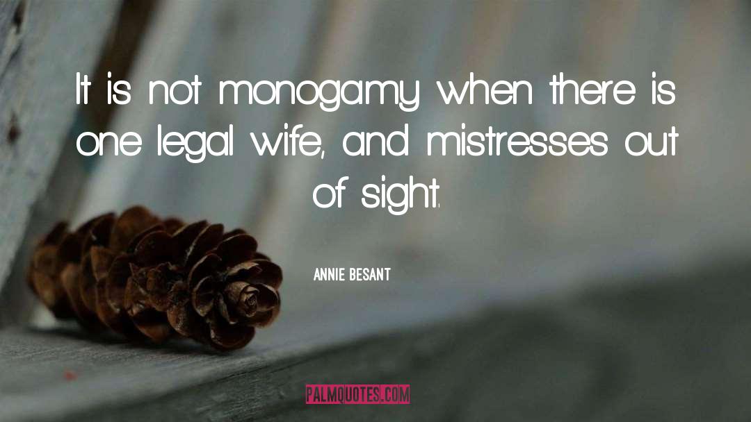 Annie Besant Quotes: It is not monogamy when