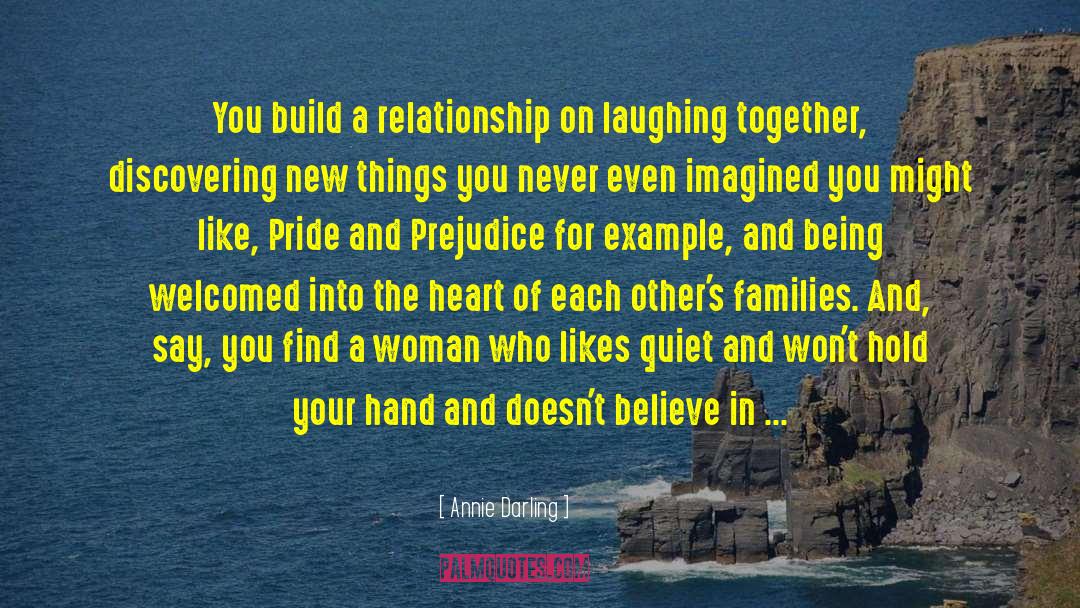 Annie Darling Quotes: You build a relationship on