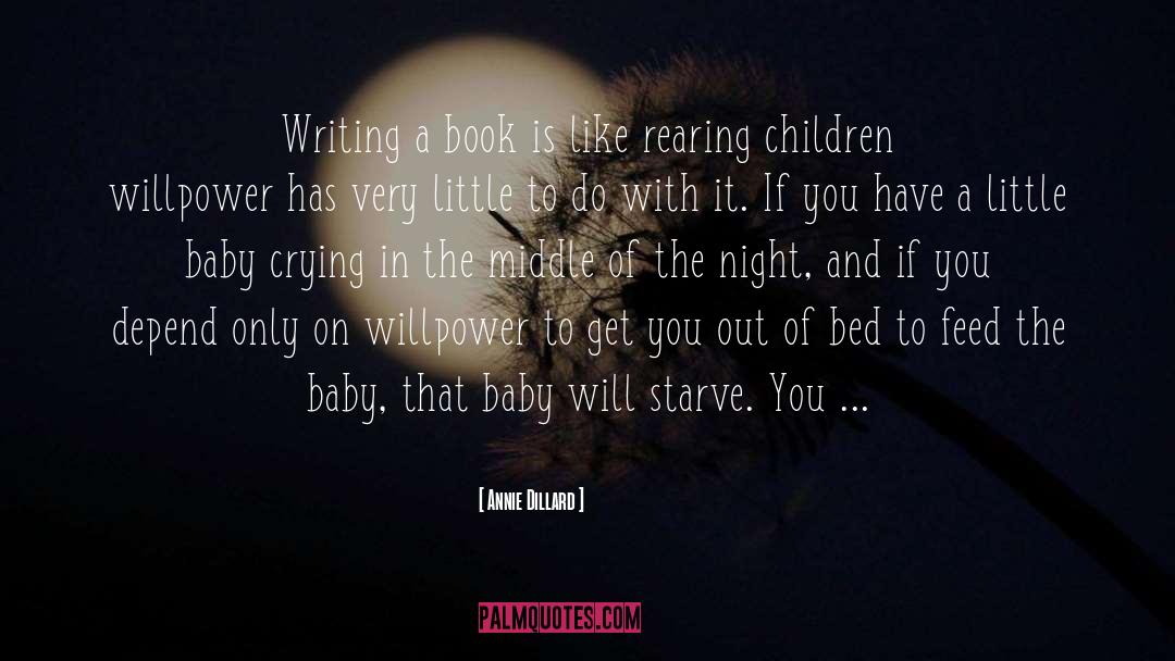 Annie Dillard Quotes: Writing a book is like