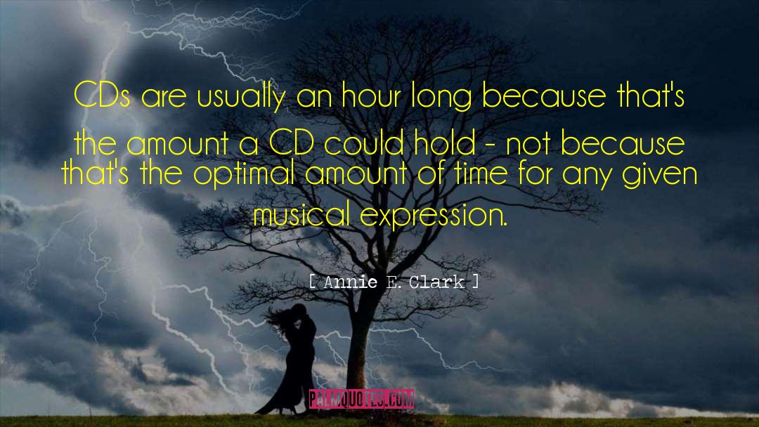 Annie E. Clark Quotes: CDs are usually an hour