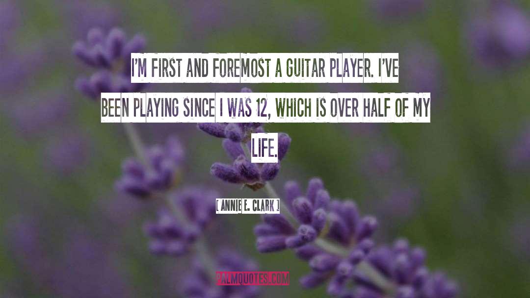 Annie E. Clark Quotes: I'm first and foremost a