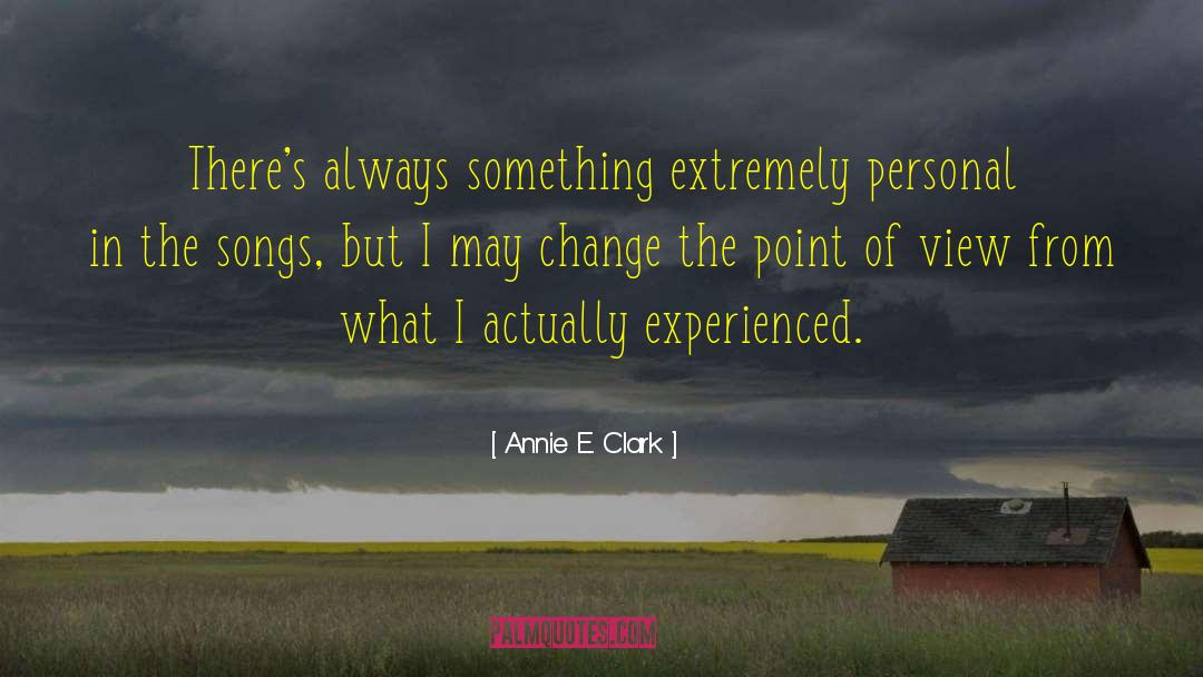 Annie E. Clark Quotes: There's always something extremely personal