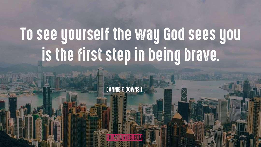 Annie F. Downs Quotes: To see yourself the way