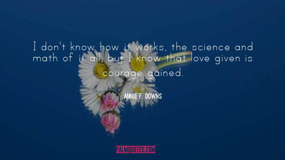 Annie F. Downs Quotes: I don't know how it