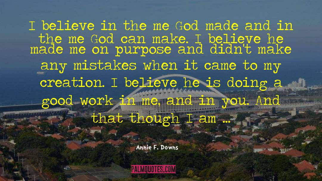 Annie F. Downs Quotes: I believe in the me