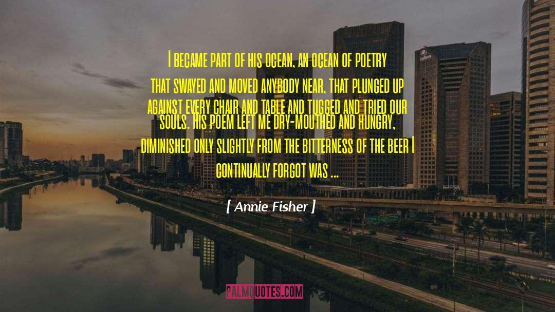 Annie Fisher Quotes: I became part of his