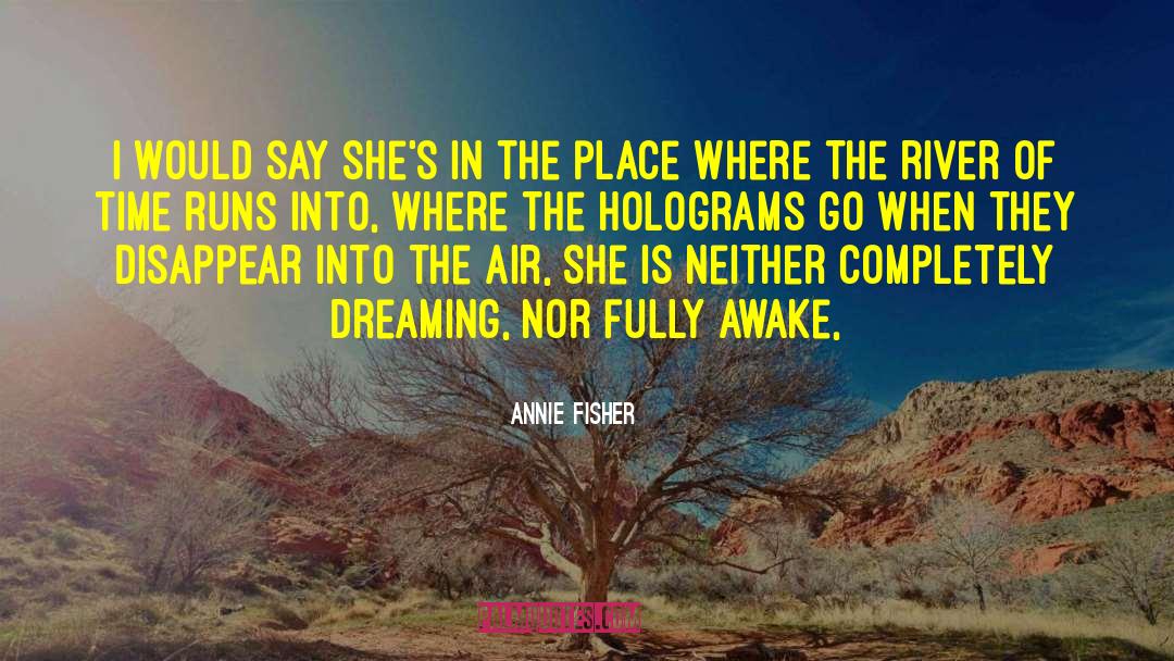 Annie Fisher Quotes: I would say she's in