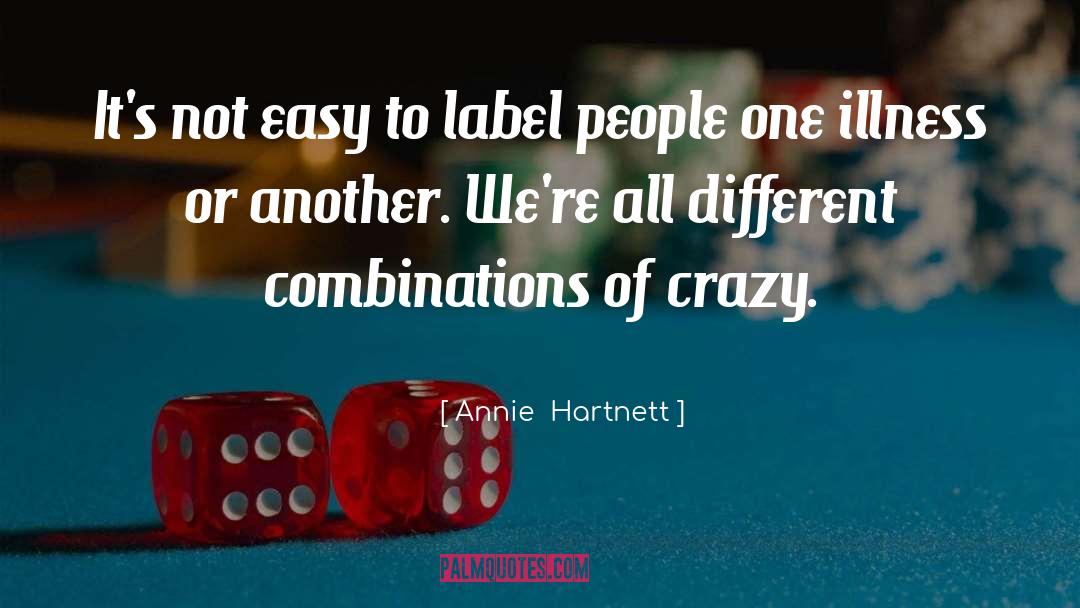 Annie  Hartnett Quotes: It's not easy to label