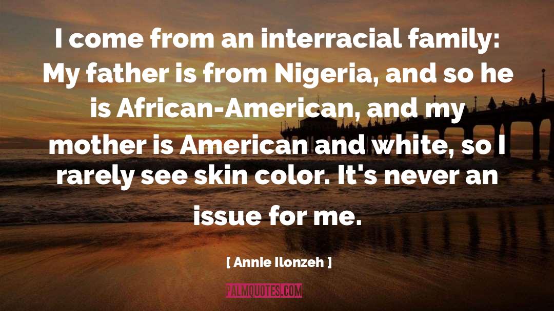 Annie Ilonzeh Quotes: I come from an interracial