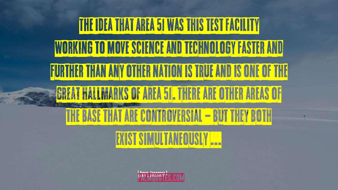 Annie Jacobsen Quotes: The idea that Area 51