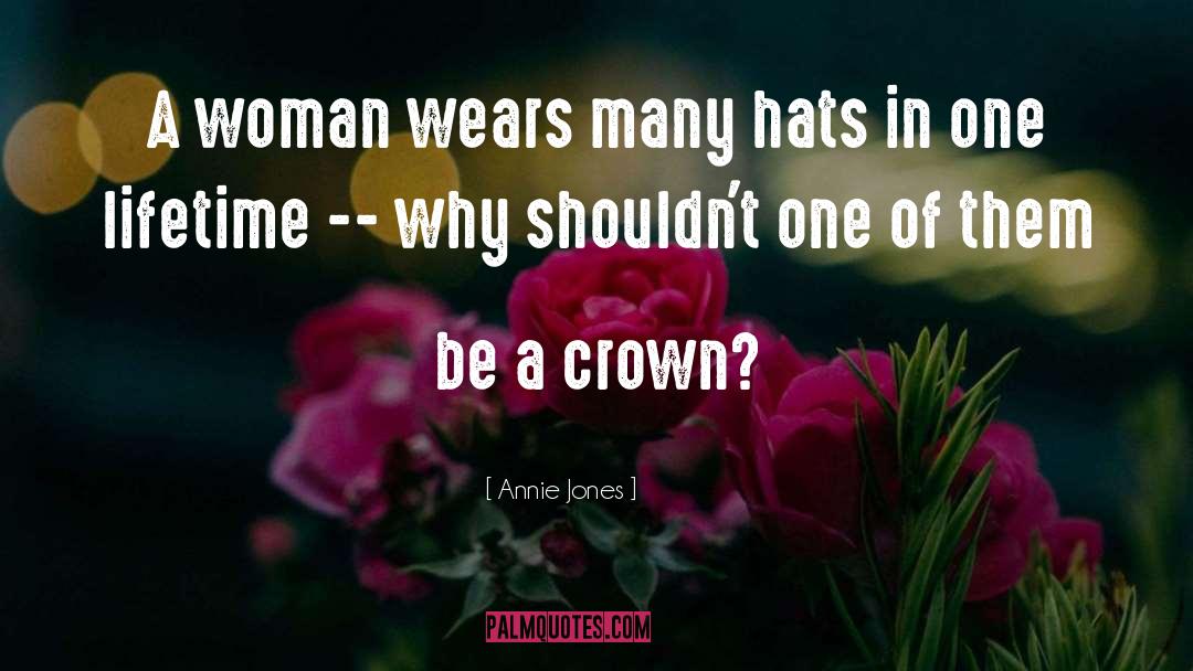 Annie Jones Quotes: A woman wears many hats