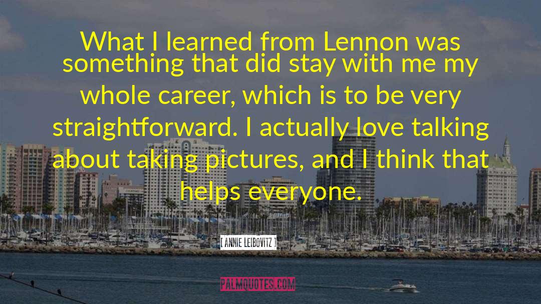 Annie Leibovitz Quotes: What I learned from Lennon