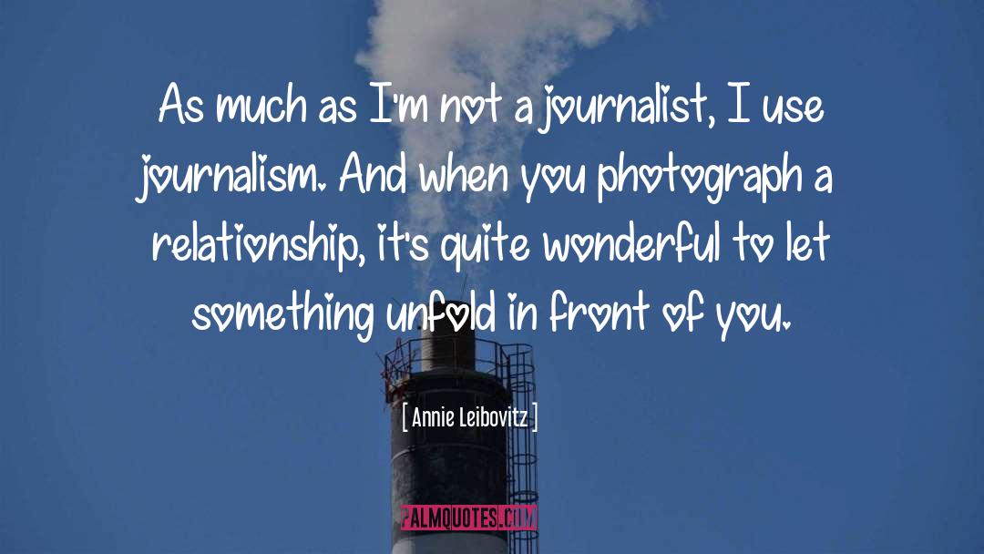 Annie Leibovitz Quotes: As much as I'm not