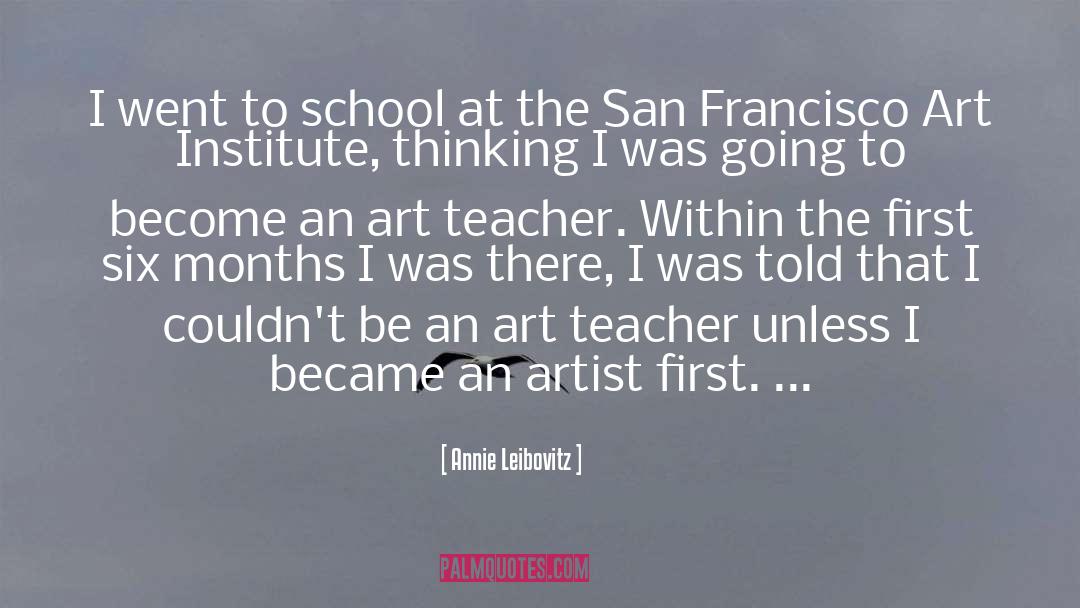 Annie Leibovitz Quotes: I went to school at