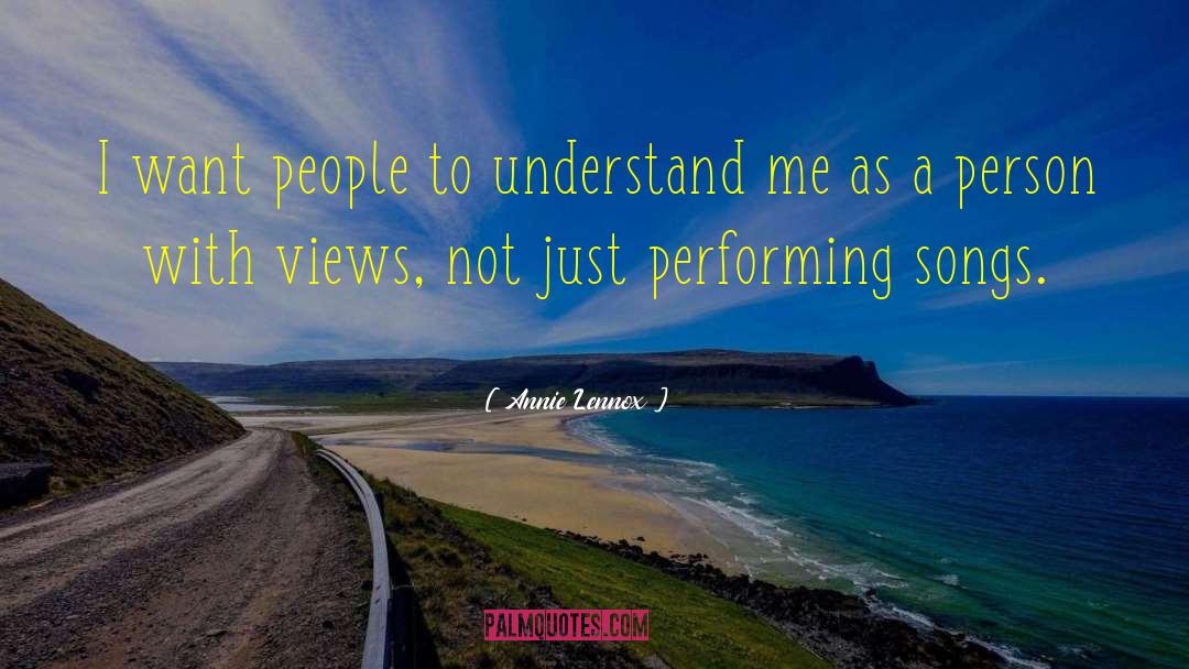 Annie Lennox Quotes: I want people to understand