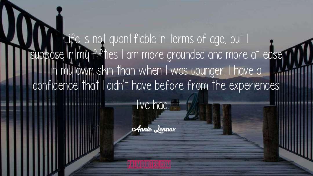 Annie Lennox Quotes: Life is not quantifiable in