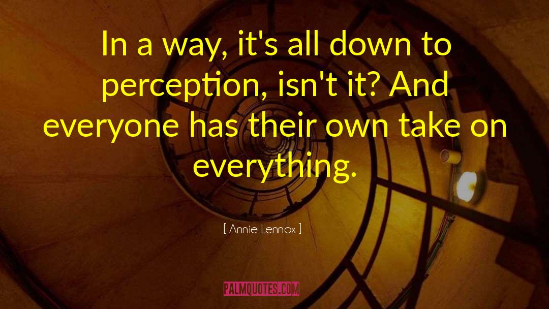 Annie Lennox Quotes: In a way, it's all