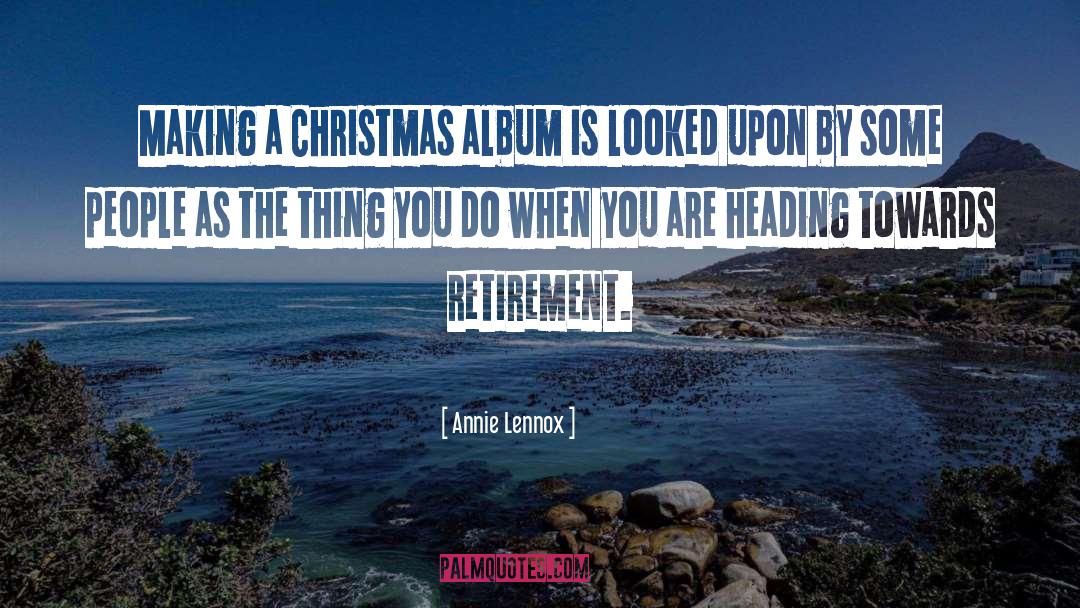 Annie Lennox Quotes: Making a Christmas album is