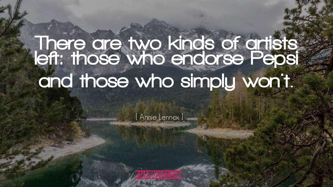 Annie Lennox Quotes: There are two kinds of