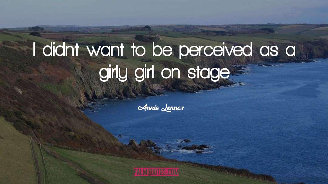 Annie Lennox Quotes: I didn't want to be