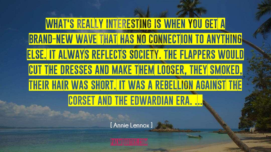 Annie Lennox Quotes: What's really interesting is when