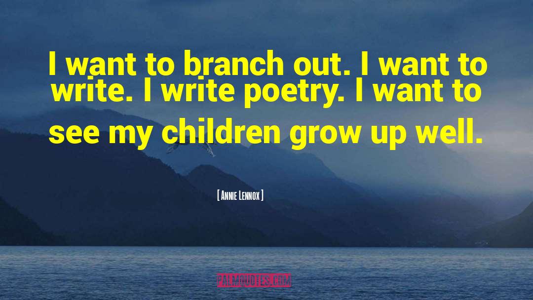 Annie Lennox Quotes: I want to branch out.