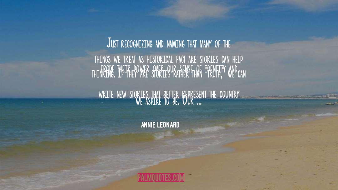 Annie Leonard Quotes: Just recognizing and naming that