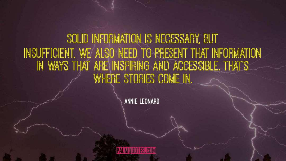 Annie Leonard Quotes: Solid information is necessary, but