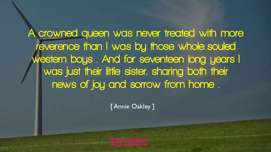 Annie Oakley Quotes: A crowned queen was never