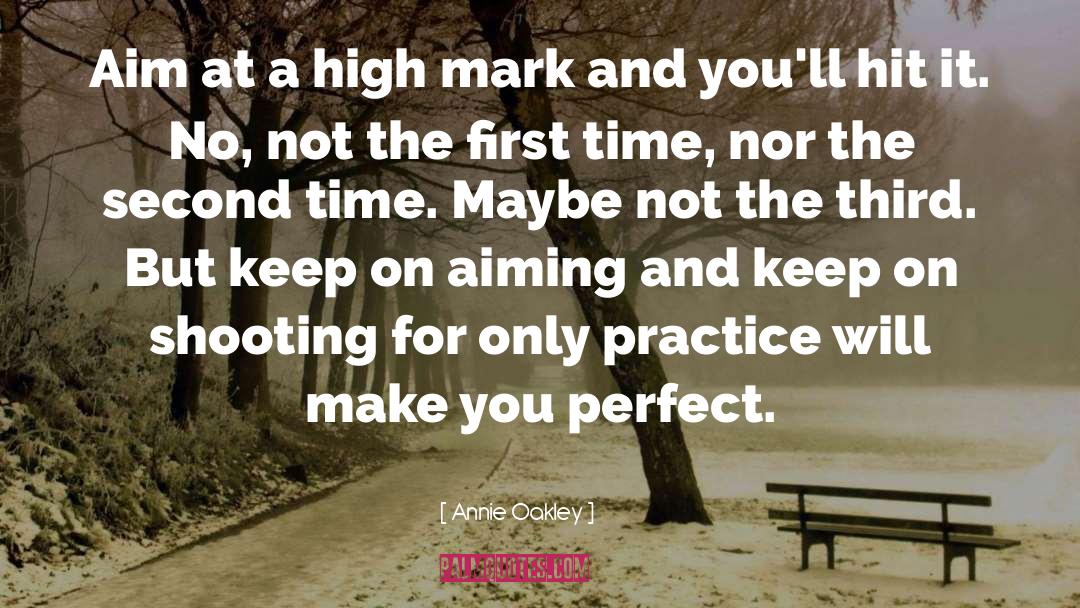 Annie Oakley Quotes: Aim at a high mark